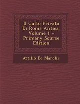 Il Culto Privato Di Roma Antica, Volume 1