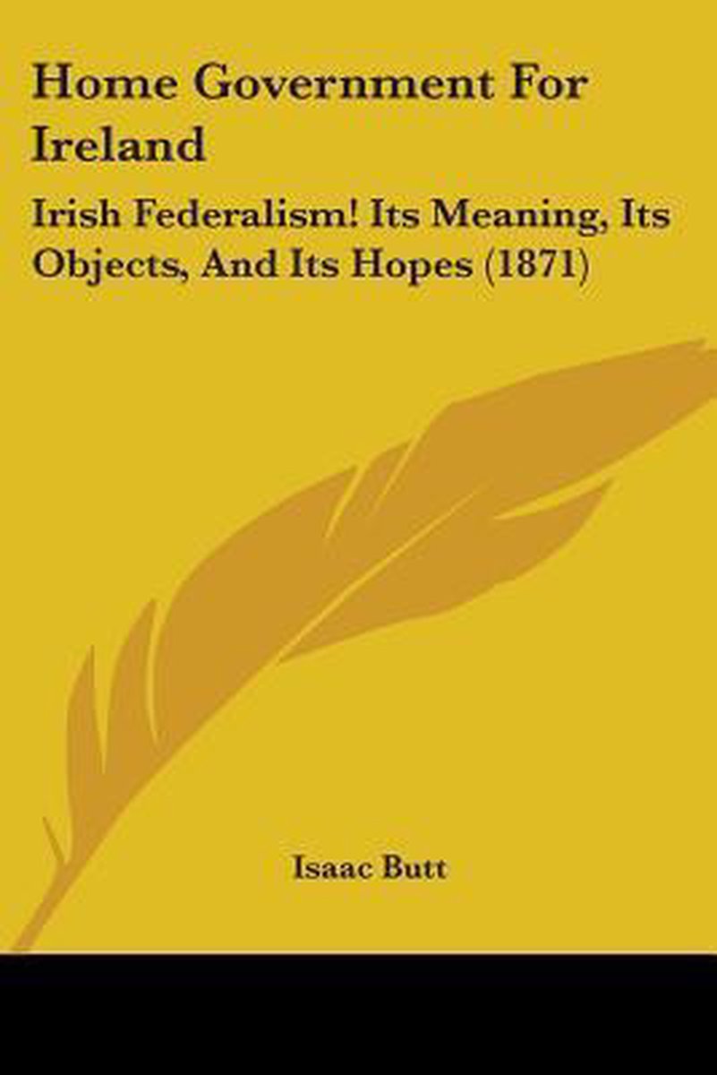 Home Government For Ireland van Isaac Butt
