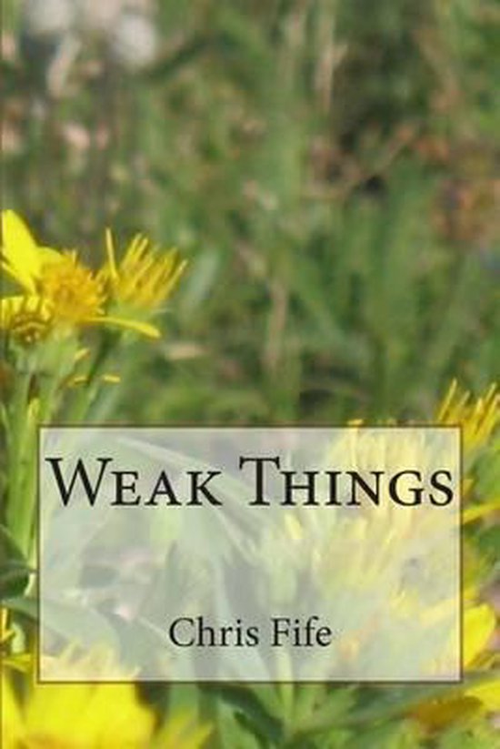 Weak Things | 9781496081179 | Chris Fife | Boeken | bol.com