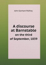 A discourse at Barnstable on the third of September, 1839
