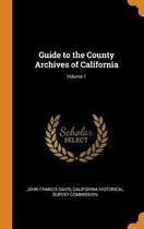 Guide to the County Archives of California; Volume 1