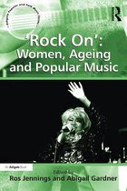Ashgate Popular and Folk Music Series - 'Rock On': Women, Ageing and Popular Music
