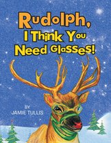 Rudolph, I Think You Need Glasses!