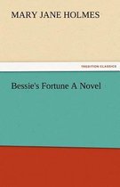 Bessie's Fortune a Novel
