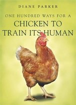 100 Ways For Chicken To Train Its Human