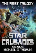 Star Crusades Nexus: Box Sets - Star Crusades Nexus: The First Trilogy (Books 1-3)
