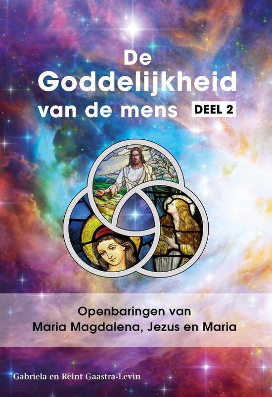 De Goddelijkheid van de mens 2 - Openbaringen van Maria Magdalena, Jezus en Maria - Gabriela Gaastra-Levin | Respetofundacion.org