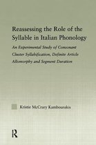 Outstanding Dissertations in Linguistics- Reassessing the Role of the Syllable in Italian Phonology