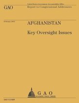 Report to Congressional Addressees Afghanistan Key Oversight Issues
