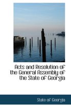 Acts and Resolution of the General Assembly of the State of Georgia