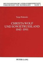 Deutsch-Russische Literaturbeziehungen - Forschungen Und Mat- Christa Wolf Und Sowjetrußland 1945-1991