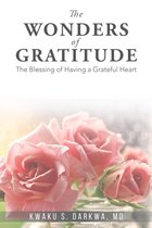 The Wonders of Gratitude: The Blessings of Having a Grateful Heart