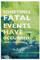 Sometimes Fatal Events Have Occurred