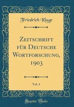 Zeitschrift Für Deutsche Wortforschung, 1903, Vol. 4 (Classic Reprint)