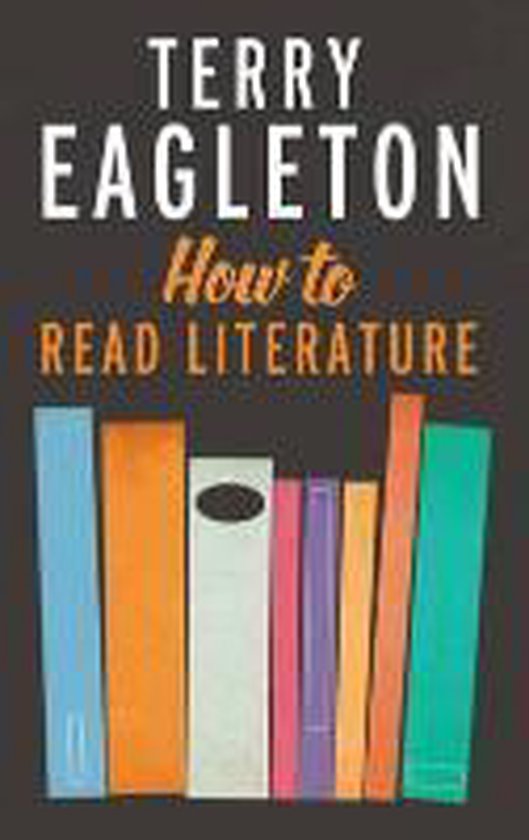 Boek kaft met de titel 'How to Read Literature' door Terry Eagleton, met kleurrijke boeken op een donkere achtergrond.