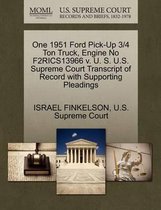 One 1951 Ford Pick-Up 3/4 Ton Truck, Engine No F2rics13966 V. U. S. U.S. Supreme Court Transcript of Record with Supporting Pleadings