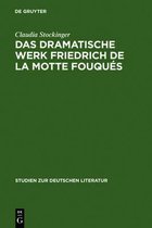 Studien Zur Deutschen Literatur-Das dramatische Werk Friedrich de la Motte Fouqués