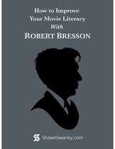 How to Improve Your Movie Literacy With Robert Bresson