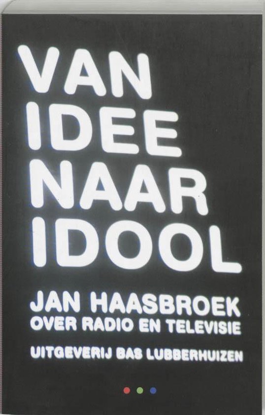 Cover van het boek 'Van idee naar idool' van Jan Haasbroek