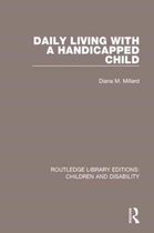 Routledge Library Editions: Children and Disability- Daily Living with a Handicapped Child