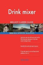 Drink Mixer Red-Hot Career Guide; 2523 Real Interview Questions