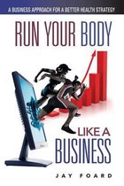 Run Your Body Like a Business