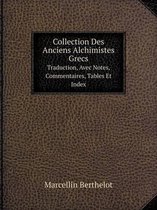 Collection Des Anciens Alchimistes Grecs. Volume 3. Traduction