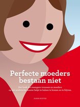 Perfecte moeders bestaan niet