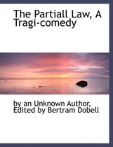 The Partiall Law, a Tragi-Comedy