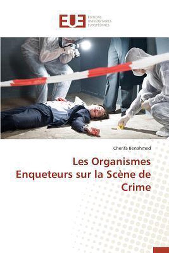 Omn.Univ.Europ.- Les Organismes Enqueteurs Sur La Scène de Crime
