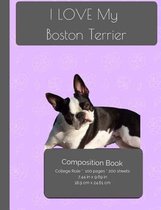 I LOVE My Boston Terrier Composition Notebook
