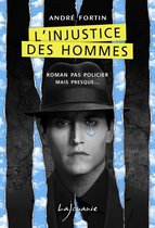 Roman pas policier mais presque… - L'injustice des hommes