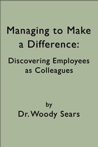 Managing to Make a Difference: Discovering Employees as Colleagues