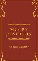 Annotated Charles Dickens - Mugby Junction (Annotated & Illustrated)