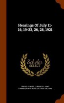 Hearings of July 11-16, 19-22, 26, 28, 1921