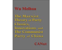 The Marxist Theory of Party:Classics Innovations and the Communist Party of China