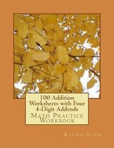100 Addition Worksheets with Four 4-Digit Addends