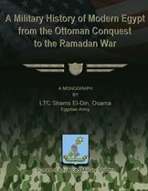 A Military History of Modern Egypt from the Ottoman Conquest to the Ramadan War