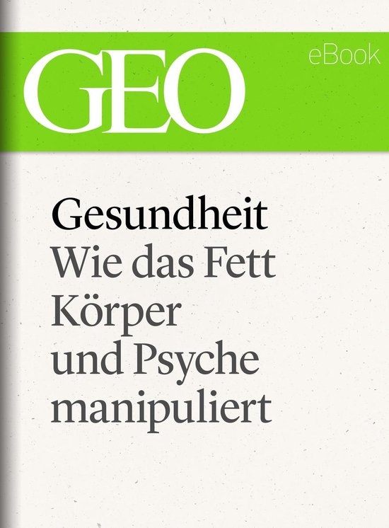GEO eBook Single - Gesundheit: Wie das Fett Körper und Psyc ... - cover