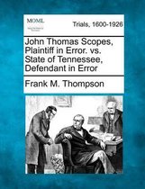 John Thomas Scopes, Plaintiff in Error. vs. State of Tennessee, Defendant in Error