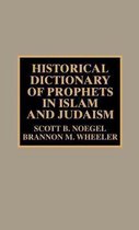 Historical Dictionary of Prophets in Islam and Judaism