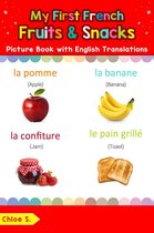 Teach & Learn Basic French words for Children 3 - My First French Fruits & Snacks Picture Book with English Translations