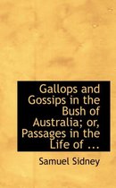 Gallops and Gossips in the Bush of Australia; Or, Passages in the Life of ...