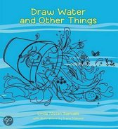 Draw Water And Other Things