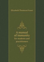 A Manual of Immunity for Students and Practitioners