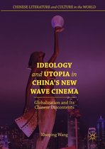Chinese Literature and Culture in the World - Ideology and Utopia in China's New Wave Cinema