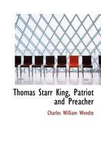 Thomas Starr King, Patriot and Preacher