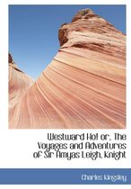 Westward Ho! Or, the Voyages and Adventures of Sir Amyas Leigh, Knight