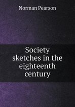 Society sketches in the eighteenth century