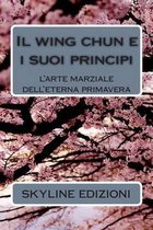 Il wing chun e i suoi principi: l'arte marziale dell'eterna primavera